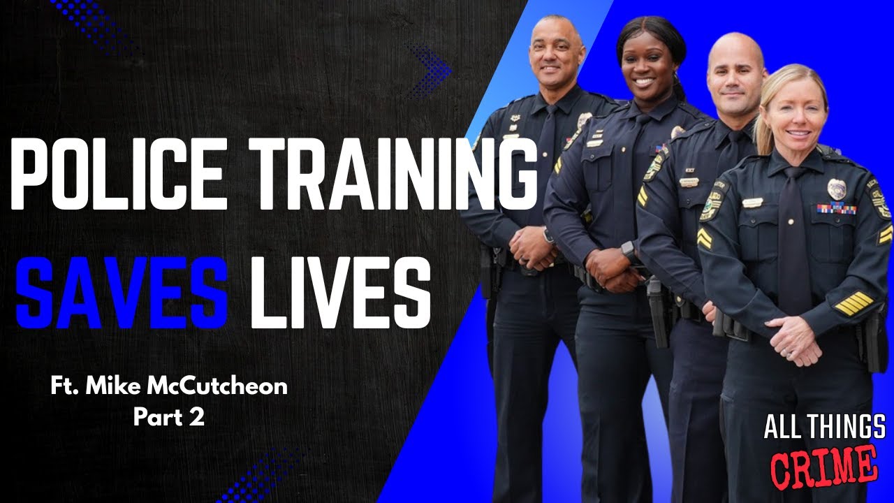 Police Training Saves Lives - Ft. Dr. Mike McCutcheon Part 2