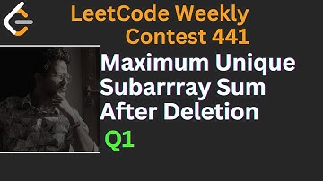 LeetCode Weekly Contest 441 LeetCode Maximum Unique Subarray After Deletion Q1   Made with Clipchamp