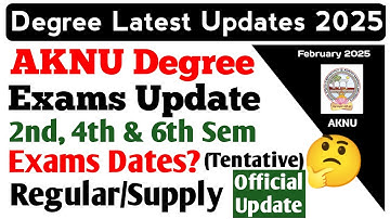 AkNU Degree Exams Date 2nd 4th 6th Sem Regular Supply Exams Official Update Degree February 2025