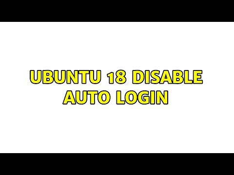 Ubuntu 18 Disable Auto Login (2 Solutions!!)