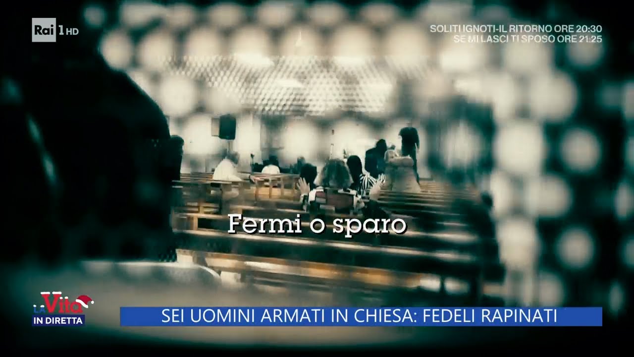Sei uomini armati in chiesa: fedeli rapinati - La vita in diretta 15/12/2022