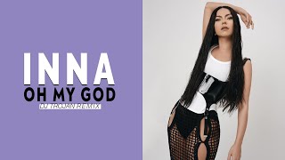 INNA - Oh My God (DJ Trojan Remix)