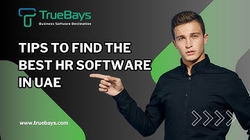 Tips to find the best HR software in UAE | TrueBays | HR System