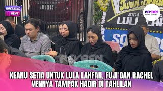 Download Lagu KEANU SETIA UNTUK LULA LAHFAH, FUJI DAN RACHEL VENNYA TAMPAK HADIR DI TAHLILAN MP3