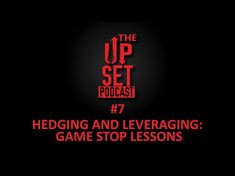 The Up-set Podcast Episode 7: Hedging and Leveraging Game Stop Lessons