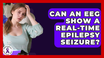 Can An EEG Show A Real-time Epilepsy Seizure? - Epilepsy Wellness Hub