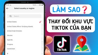 Cách thay đổi vùng TikTok 2025 | Cách thay đổi vị trí quốc gia trên Tiktok