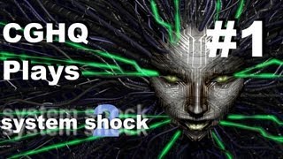 CGHQ PLAYS: Pt.1 "System Shock 2" for PC (Intro - Meet Shodan)