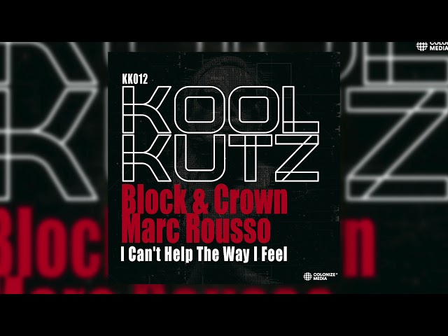 Block & Crown, Marc Rousso - I Can't Help the Way I Feel