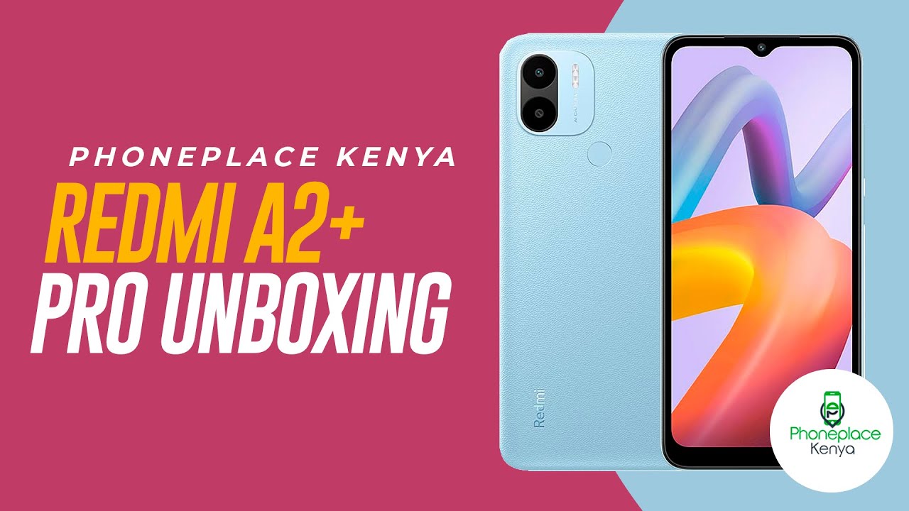 Redmi A2 Plus Unboxing, Features, And Price In Kenya 