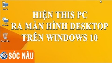 Hiện My Computer ra ngoài màn hình Desktop trên Windows 10
