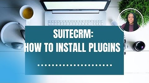 SUITECRM - HOW TO INSTALL PLUGINS || Tutorial 5