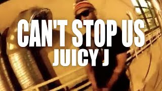 Juicy J 'Can't Stop Us'