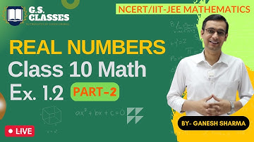 REAL NUMBERS | CLASS -10 MATH | CHAPTER 1 EX -1.2 | PART - 2 | NCERT Solutions 2025