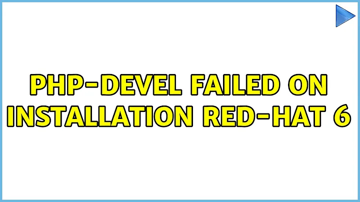 php-devel failed on installation red-hat 6