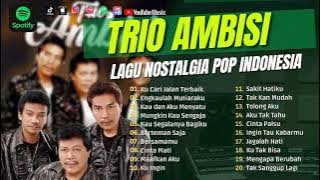 LAGU NOSTALGIA POP INDONESIA || TRIO AMBISI | KU CARI JALAN TERBAIK | ENGKAULAH MUTIARAKU