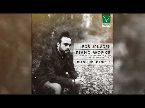 Leoš Janáček: Piano Works (On an Overgrown Path I, In the Mists, 1.X.1905) | Gianluigi Daniele