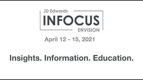 2021 INFOCUS Envision- JD Edwards Conference