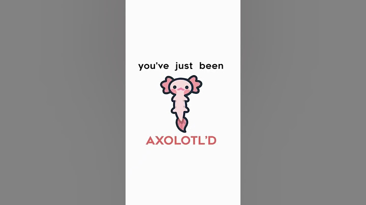 You've just been Axolotl'd (Original)