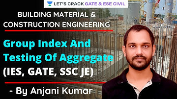 Group Index And Testing Of Aggregate  | Building Material & Construction Engineering | GATE/ESE 2021