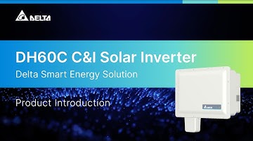 Delta Smart Energy Solution｜DH60C C&I Solar Inverter｜Product Introduction