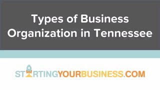 Types of Business Organization in Tennessee - Starting a Business in Tennessee