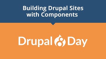 Drupal 8 Day: Building Drupal Sites with Components