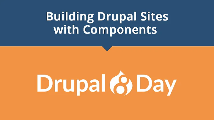 Drupal 8 Day: Building Drupal Sites with Components