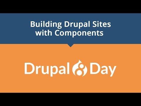 Drupal 8 Day: Building Drupal Sites with Components
