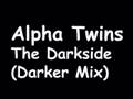 Alpha Twins - The Darkside (Darker Mix)