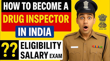 How to Become a Drug Inspector in India? Eligibility, Salary, Exam Pattern, Full Roadmap Explained 
