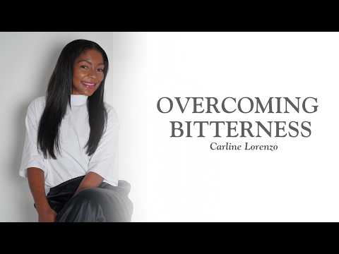 Overcoming Bitterness | Carline Lorenz