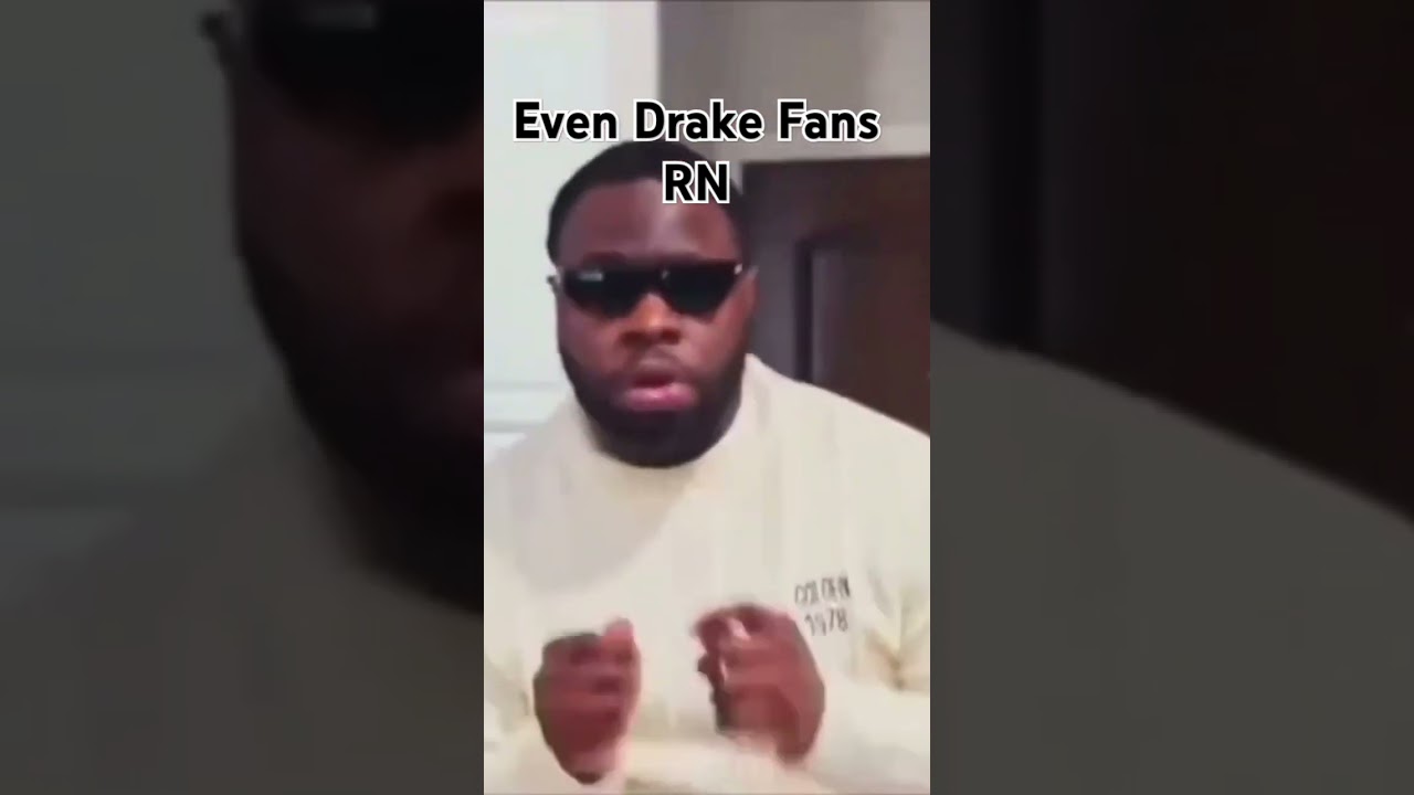 Even Drake Fans Right Now