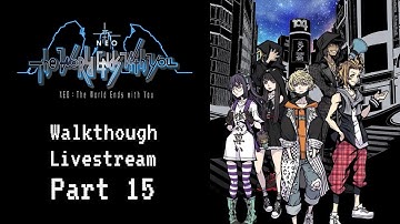 NEO: The World Ends with You Walkthrough Livestream Part 15