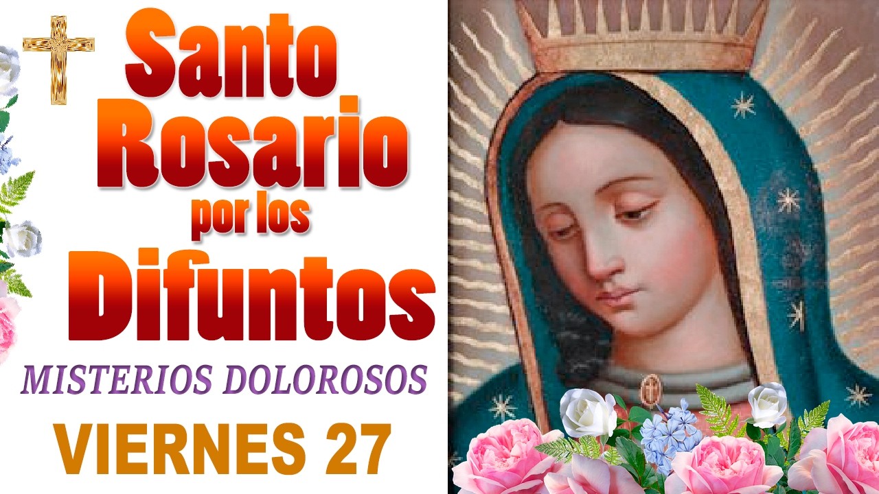 Rosario por los Difuntos  / Virgen María Misterios Dolorosos