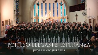 [4K] Por eso llegaste, Esperanza | Jueves Santo Jerez 2024 | Banda Cristo de la Elevación