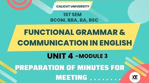 Calicut University |1st sem |Functional Grammar Module 3 |Unit 4| Preparation of Minutes for Meeting