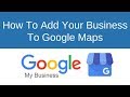 How To Add Your Business To Google Maps (2018)