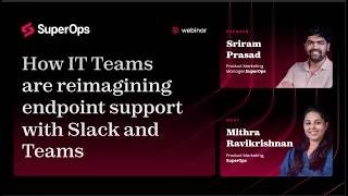 How to Simplify IT Support in Slack & Teams with SuperOps | Webinar