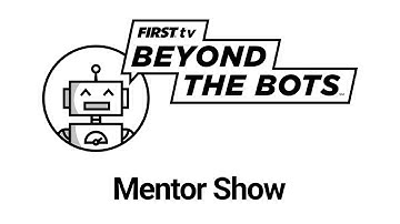 Beyond the Bots - Mentor Show