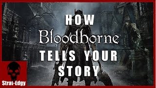 How Bloodborne Tells Your Story