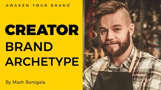 EP 3 - THE CREATOR BRAND ARCHETYPE | How to create a brand that comes across as visionary innovator