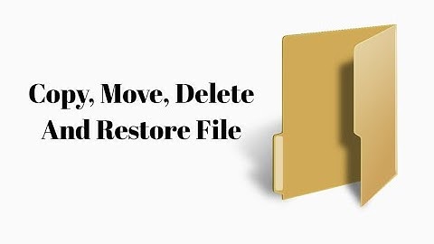 Copy file, Move file, Delete File And Restore deleted file in Windows 10