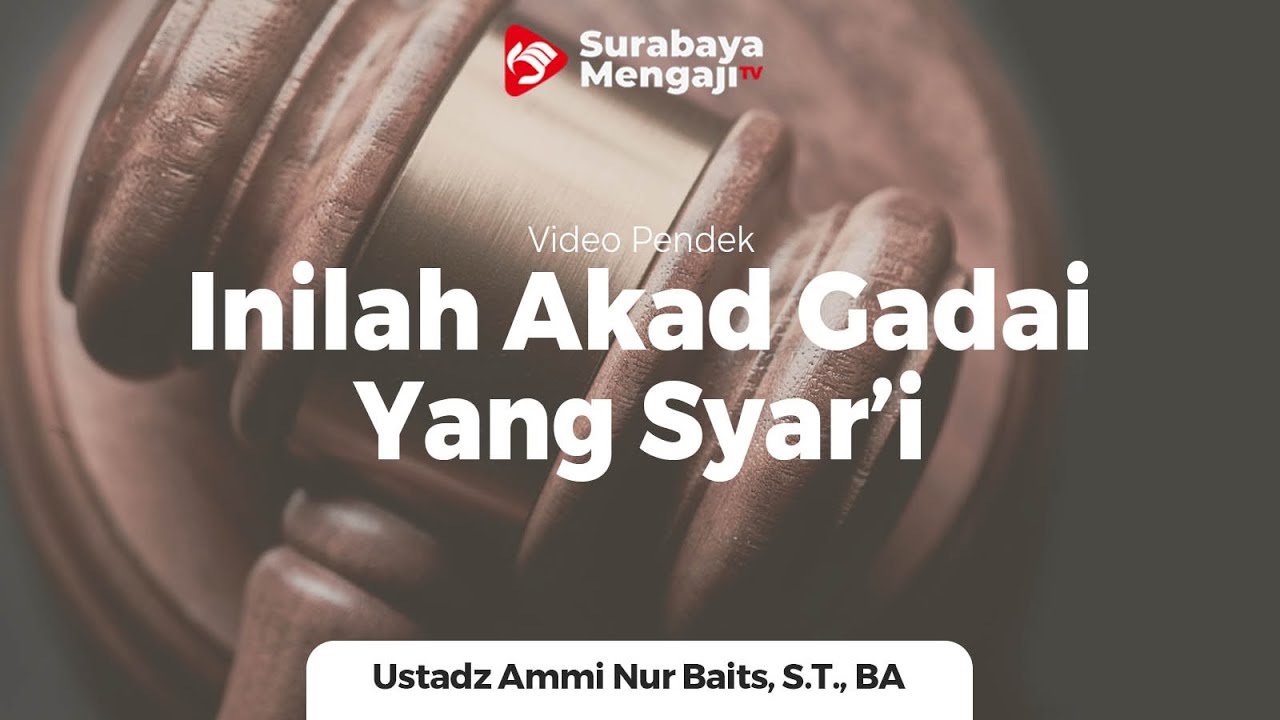 Seperti Inilah Akad Gadai Yang Syar'i - Ustadz Ammi Nur Baits, S.T., B.A.