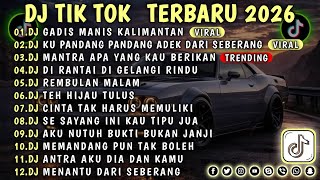 DJ TIKTOK TERBARU 2026 || DJ GADIS MANIS KALIMANTAN 🎵 DJ CINTA DARI SEBERANG 🎵 FULL ALBUM❗❗