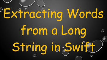 Extracting Words from a Long String in Swift
