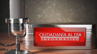 🔴#EnVivo 🎥 #Informativo 🎙#CiudadaníaAlDía