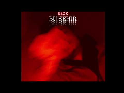 Eoz - Bu Şehir (Official Audio)