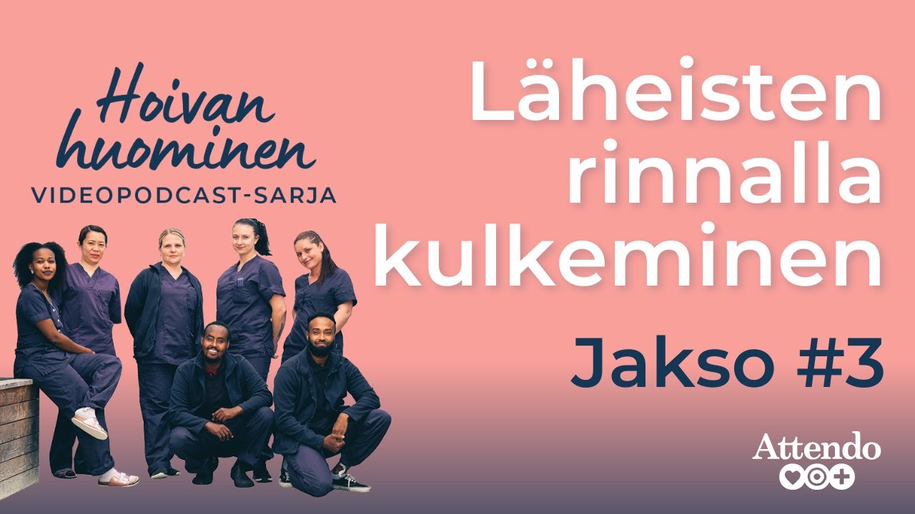 Hoivan huominen | Jakso 3: Läheisten rinnalla kulkeminen