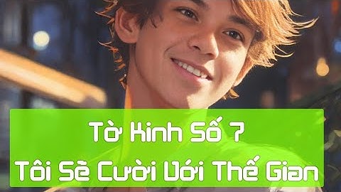 Tờ Kinh Số 7   Bí Mật Của Phan Thiên Ân   Tôi sẽ Cười với Thế Gian   Lê Văn Cương